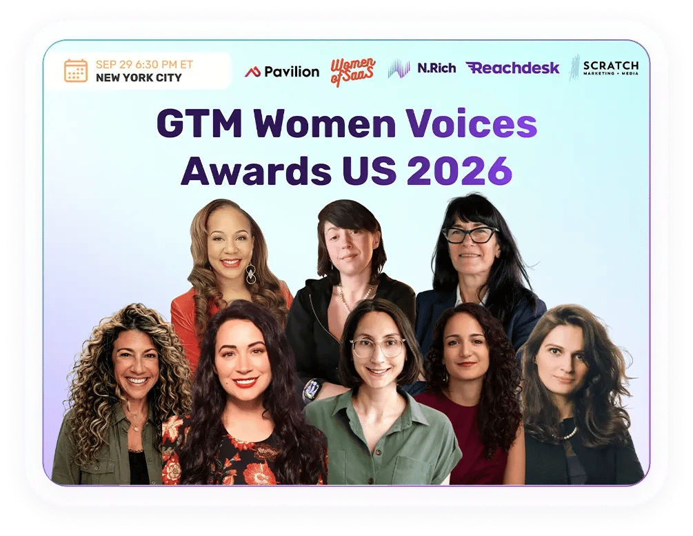 GTM Women Voices Awards US 2026, September 29, 6:30 PM ET, New York City. Presented by Pavilion, Women of SaaS, N.Rich, Reachdesk and Scratch Marketing + Media.