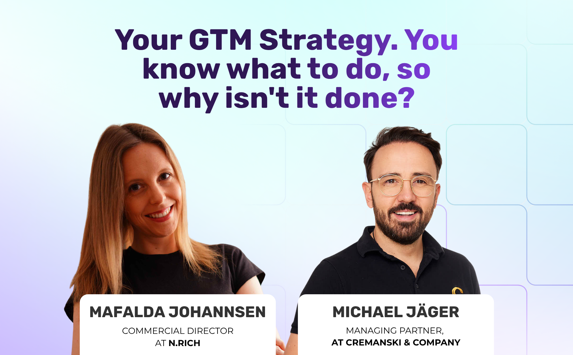Webinar: Your GTM Strategy. You know what to do, so why isn't it done?