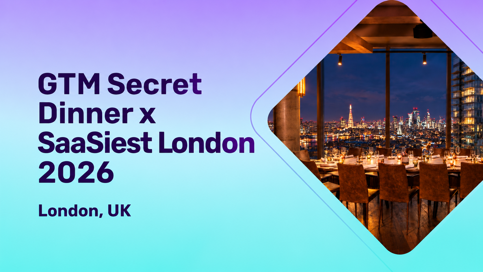 GTM Secret Dinner x SaaSiest London & B2B Marketing Live