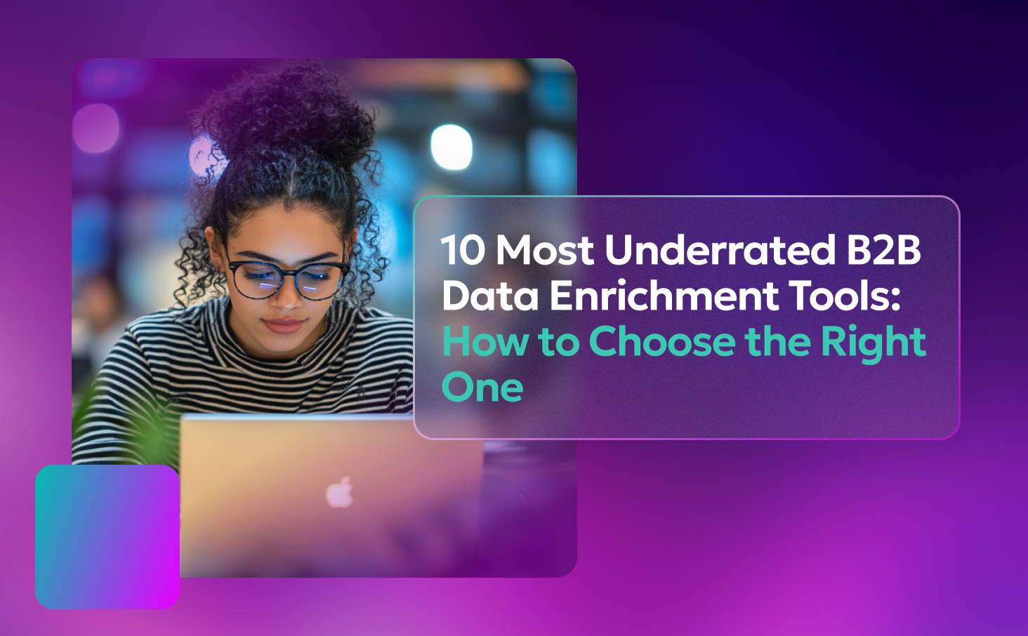 10 Most Underrated B2B Data Enrichment Tools: How to Choose the Right One