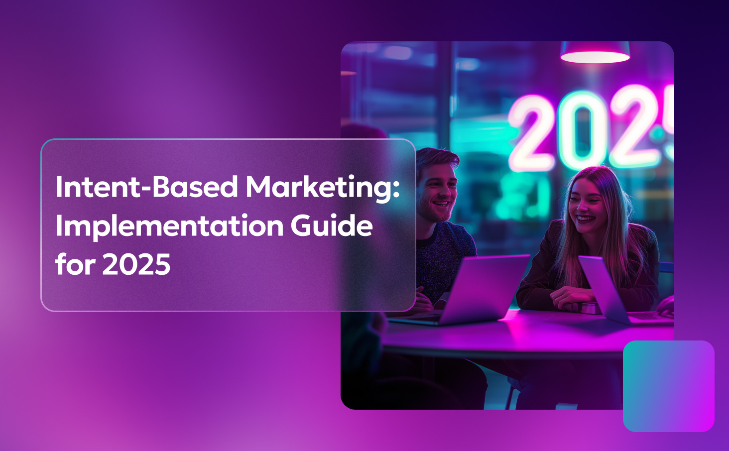 Intent-Based Marketing: Implementation Guide for 2025