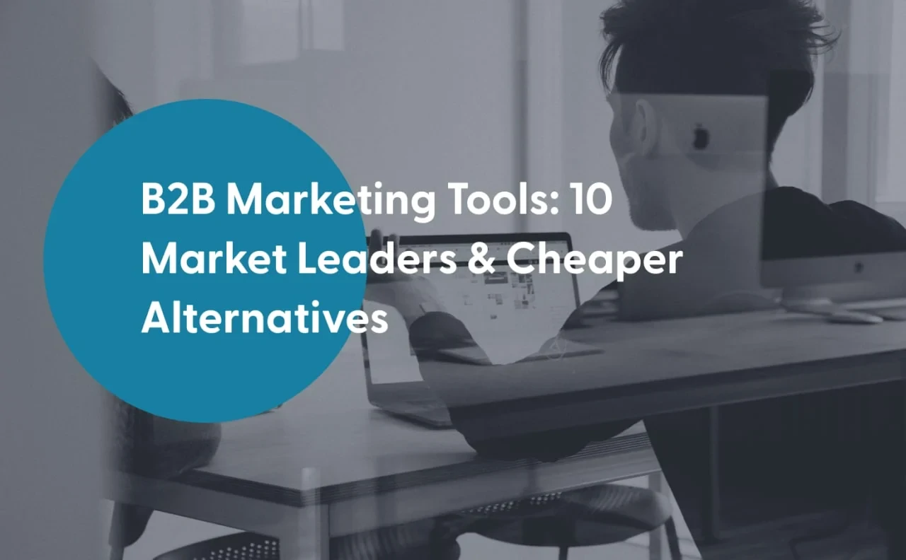 B2B Marketing Tools: Market Leaders & Cheaper Alternatives